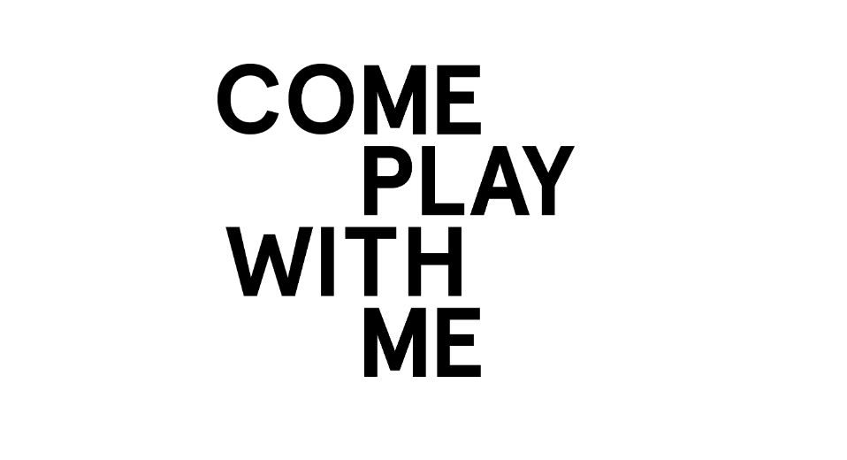 Come Play With Me 