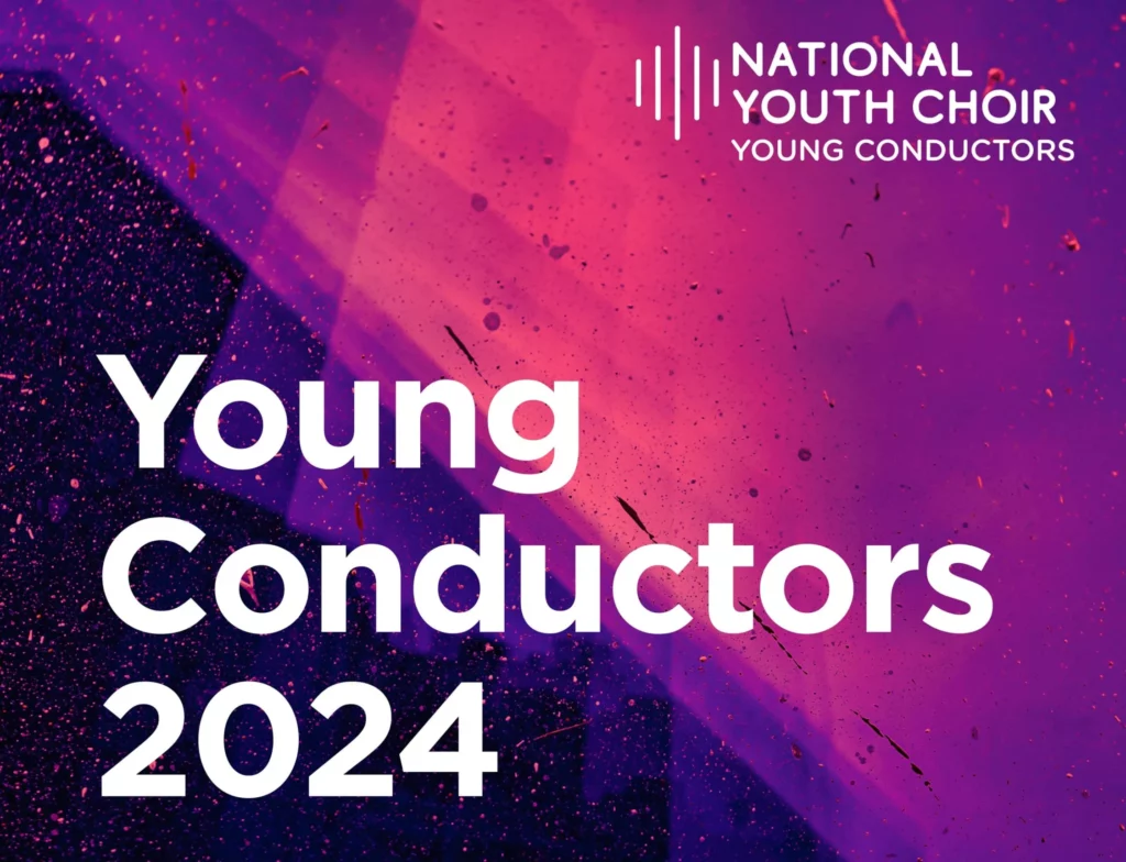 A pink and purple graphic with text that says “National Youth Choir Young Conductors 2024”